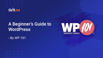 A Beginner's Guide To WordPress - SkillJet