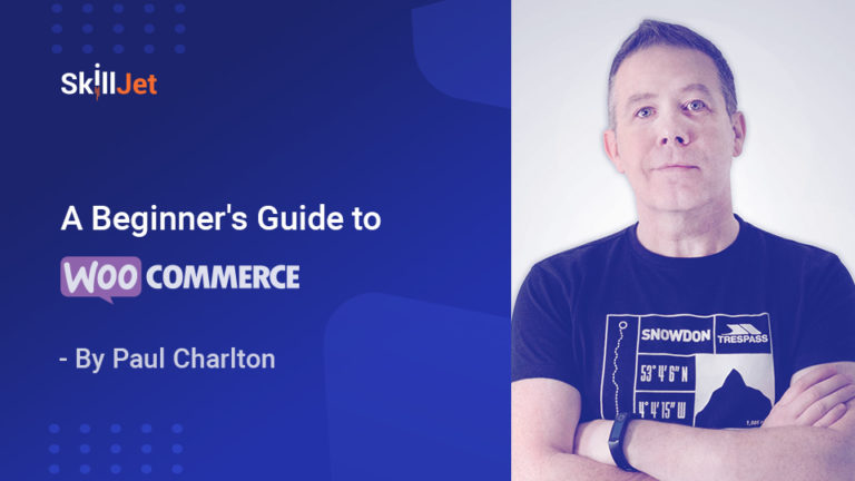 A Beginner's Guide To WooCommerce - SkillJet